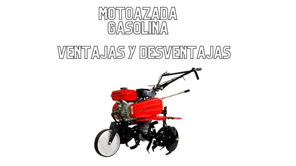 motoazadas gasolina ventajas y desventajas